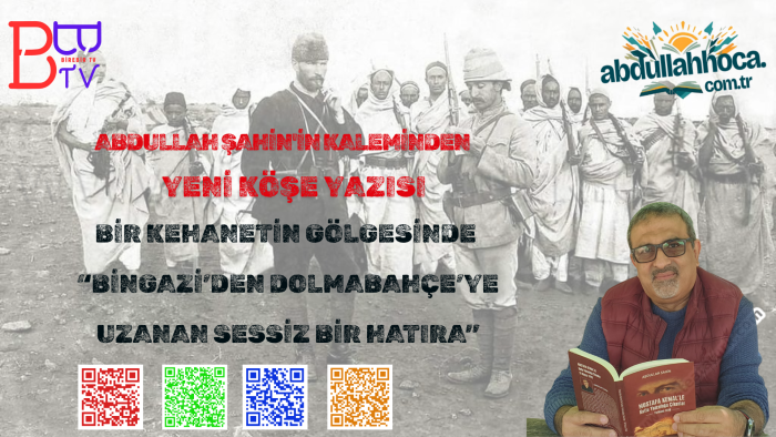 Bir Kehanetin Gölgesinde “Bingazi’den Dolmabahçe’ye Uzanan Sessiz Bir Hatıra”